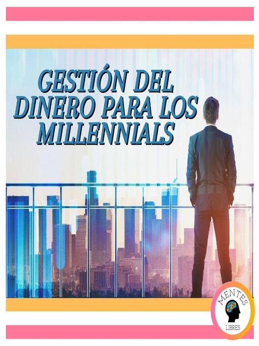 Title details for Gestión Del Dinero Para Los Millennials by MENTES LIBRES - Available